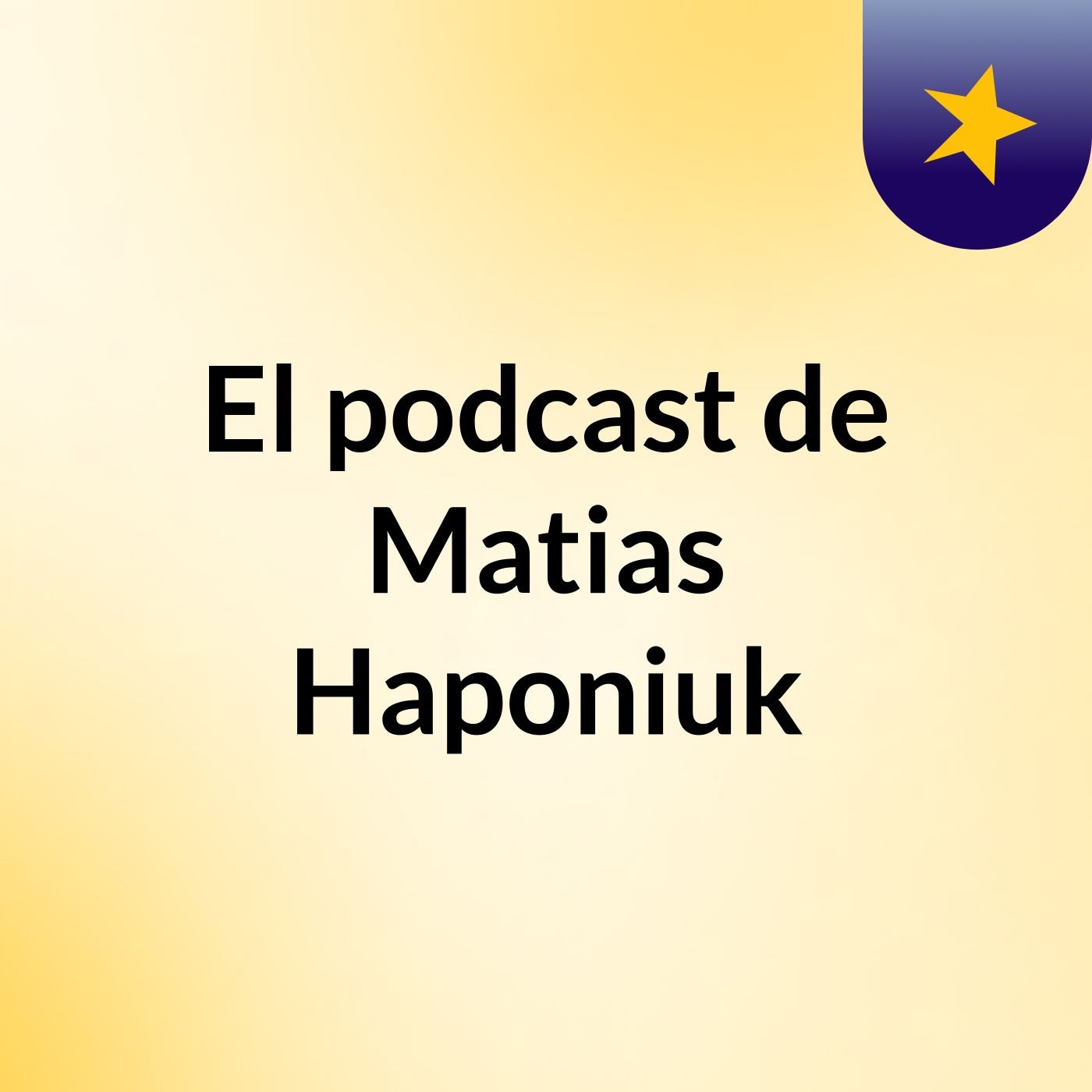 El podcast de Matias Haponiuk