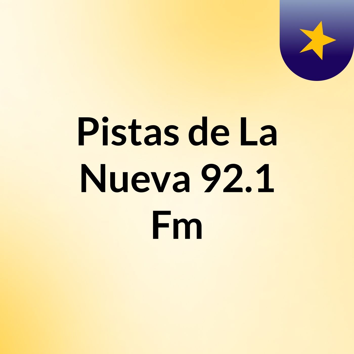 Pistas de La Nueva 92.1 Fm🎧🎵🎶