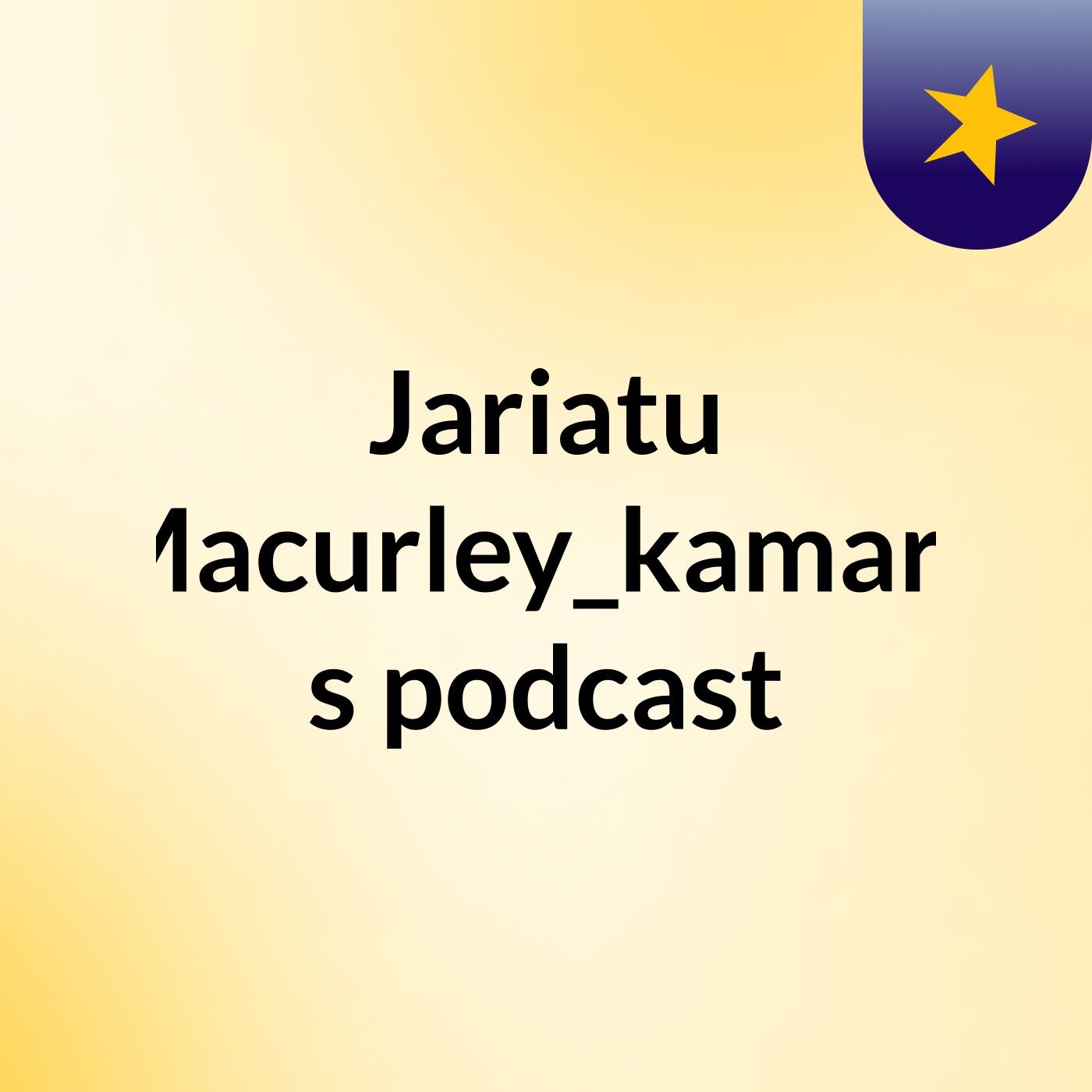 Jariatu Macurley_kamara's podcast
