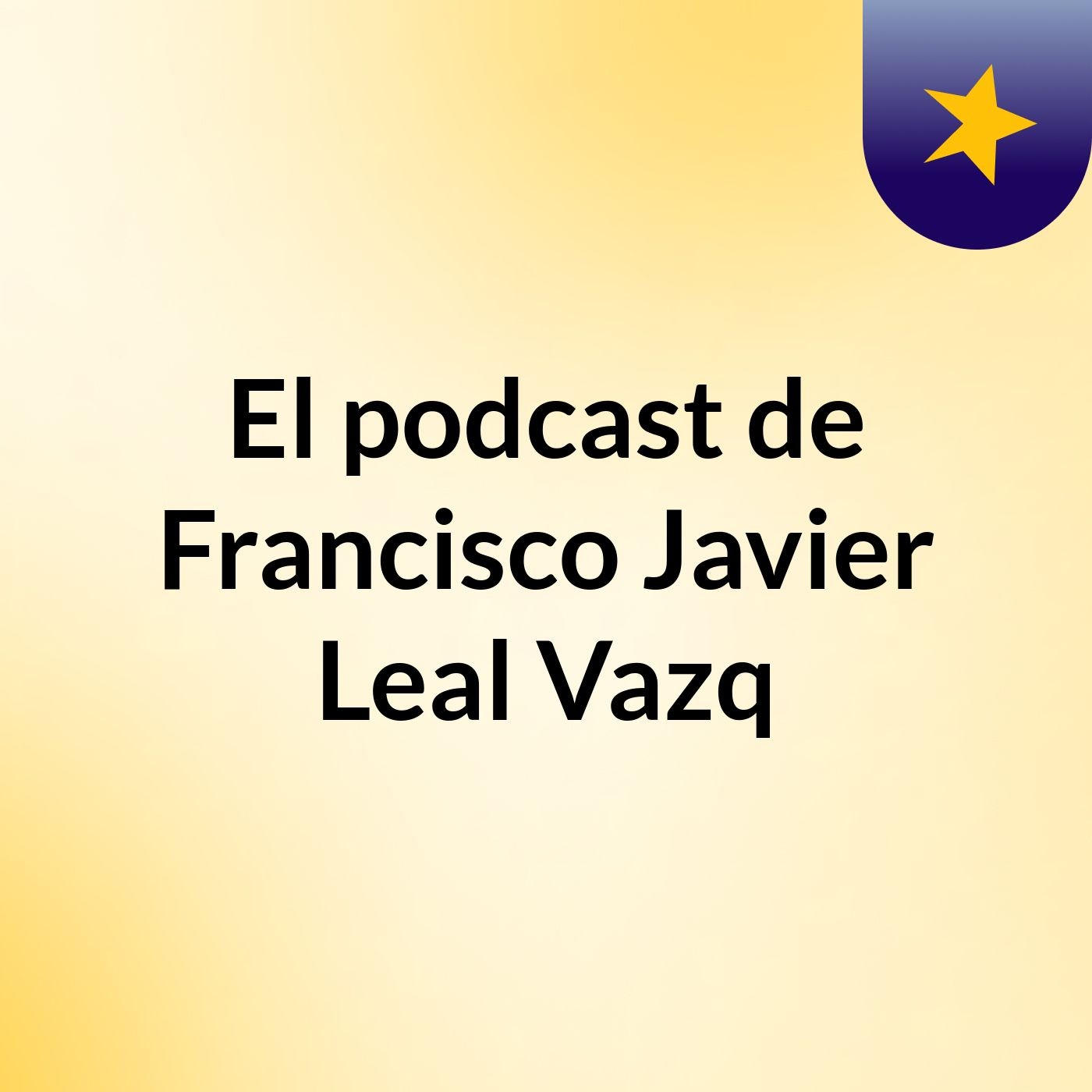 El podcast de Francisco Javier Leal Vazq