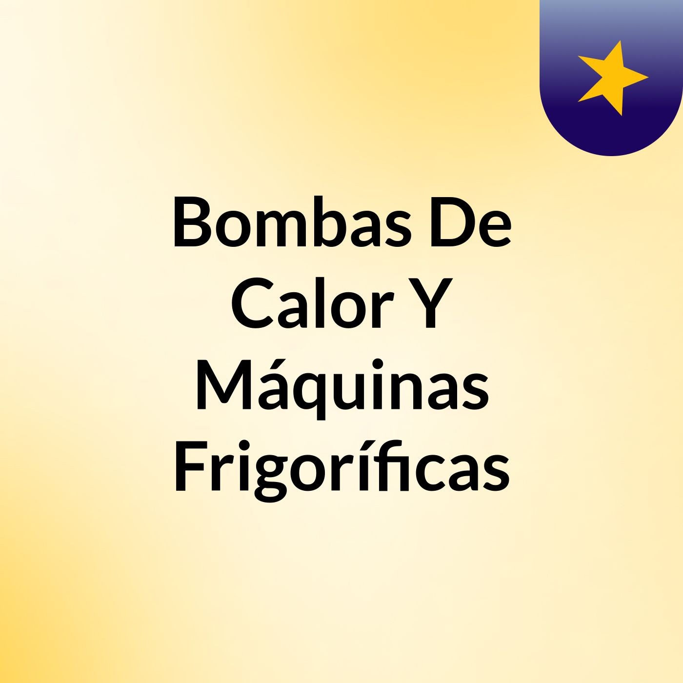 Bombas De Calor Y Máquinas Frigoríficas podcast artwork