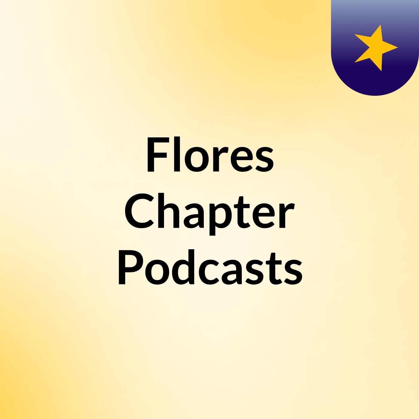 Flores Chapter Podcasts