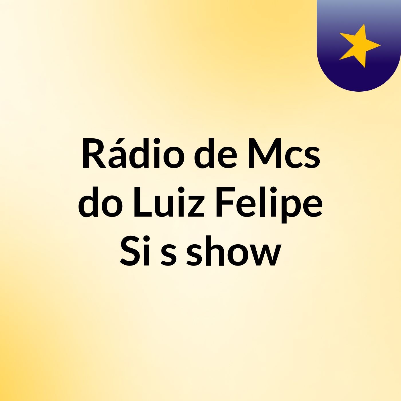Rádio de Mcs do Luiz Felipe Si's show
