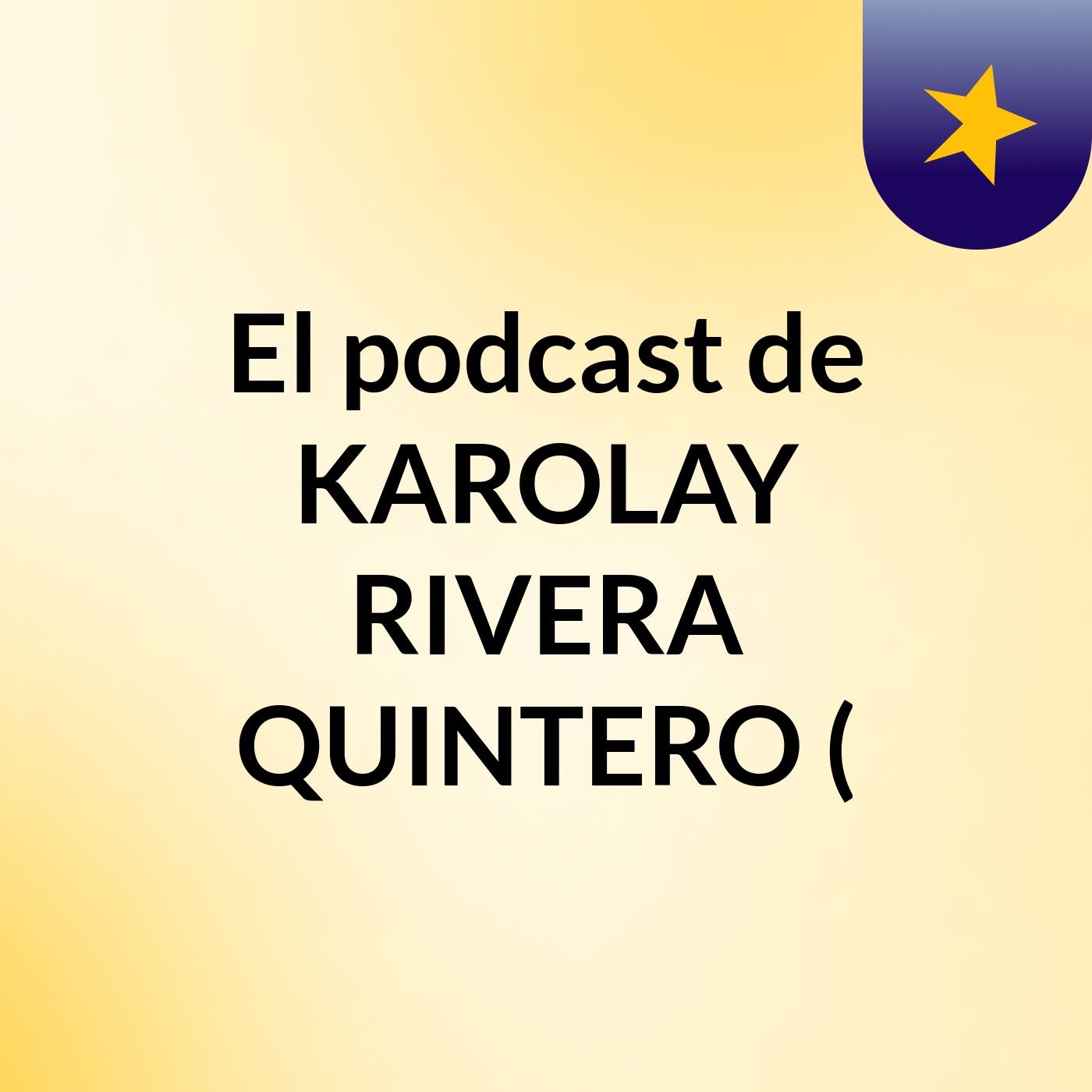 El podcast de KAROLAY RIVERA QUINTERO (: podcast artwork