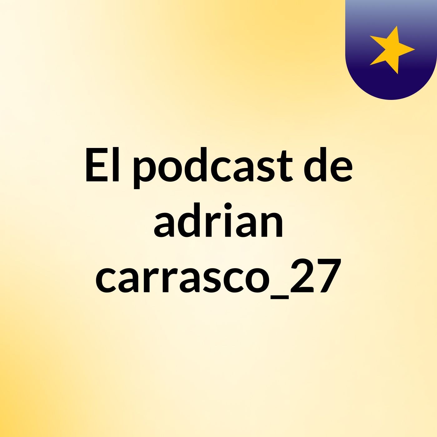 El podcast de adrian carrasco_27