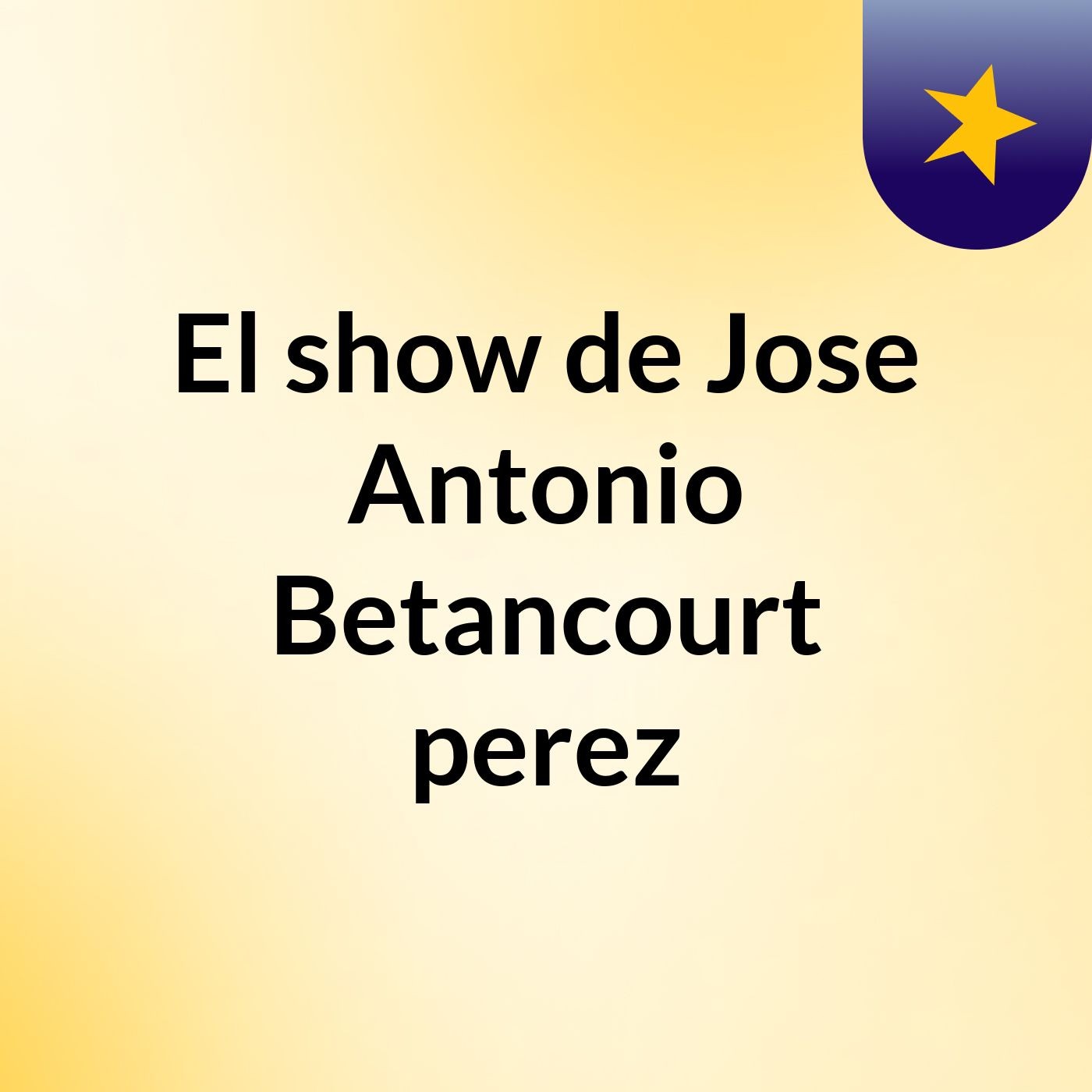 El show de Jose Antonio Betancourt perez