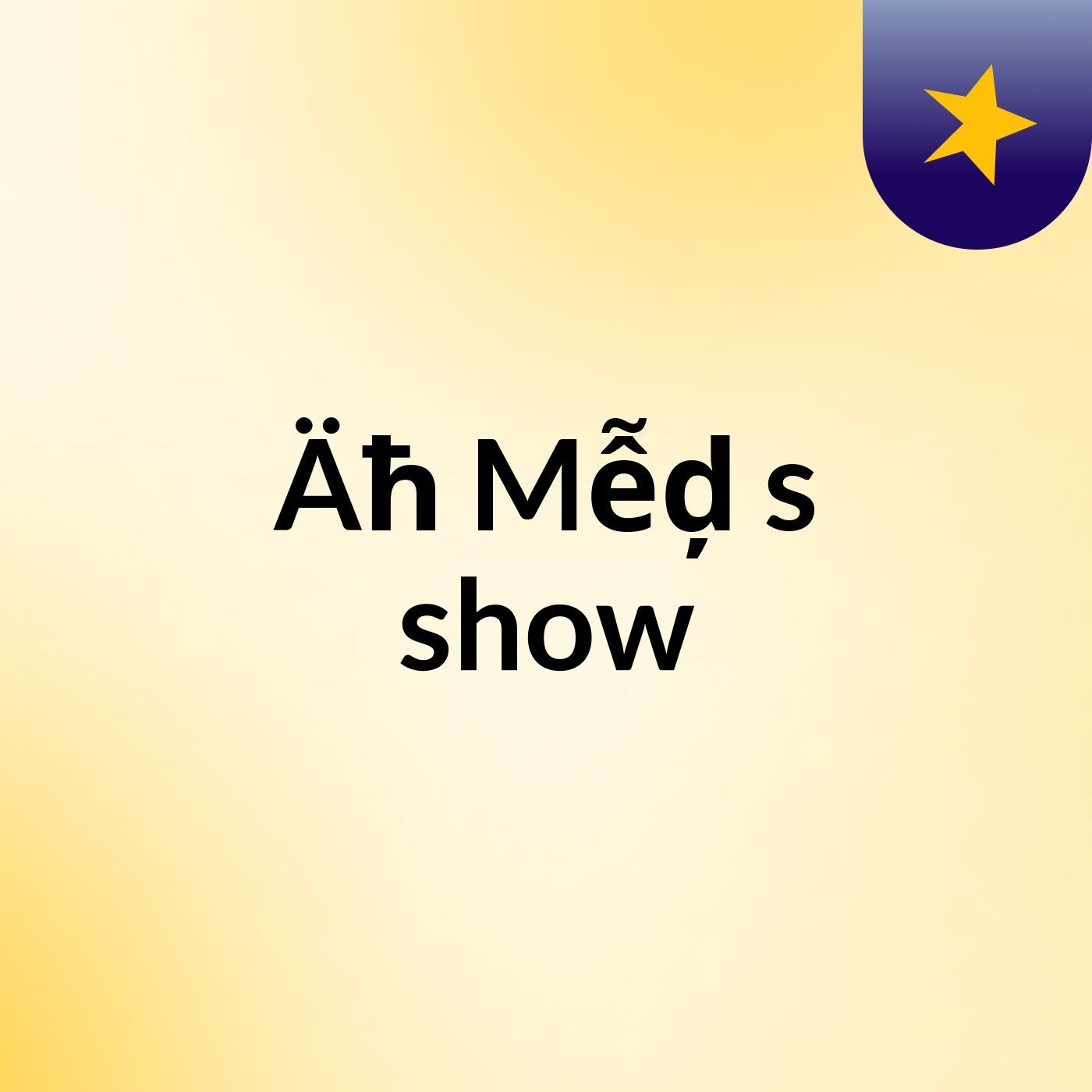 Äħ Mễḑ's show