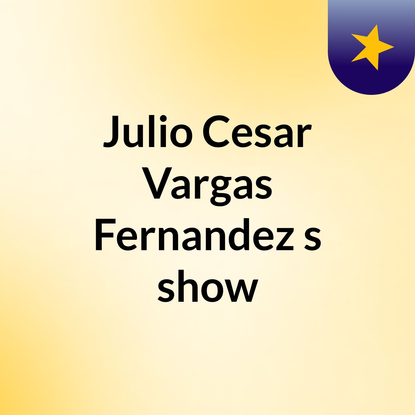 Julio Cesar Vargas Fernandez's show