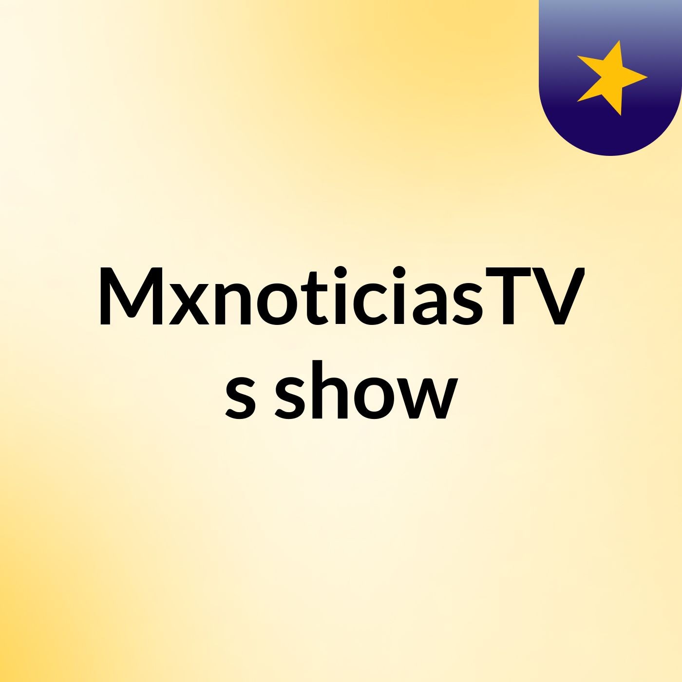 MxnoticiasTV's show podcast artwork