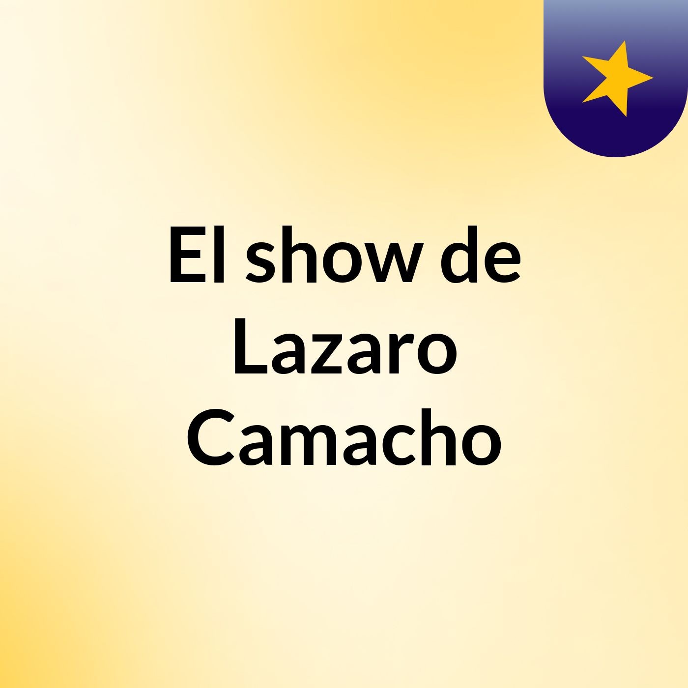 El show de Lazaro Camacho