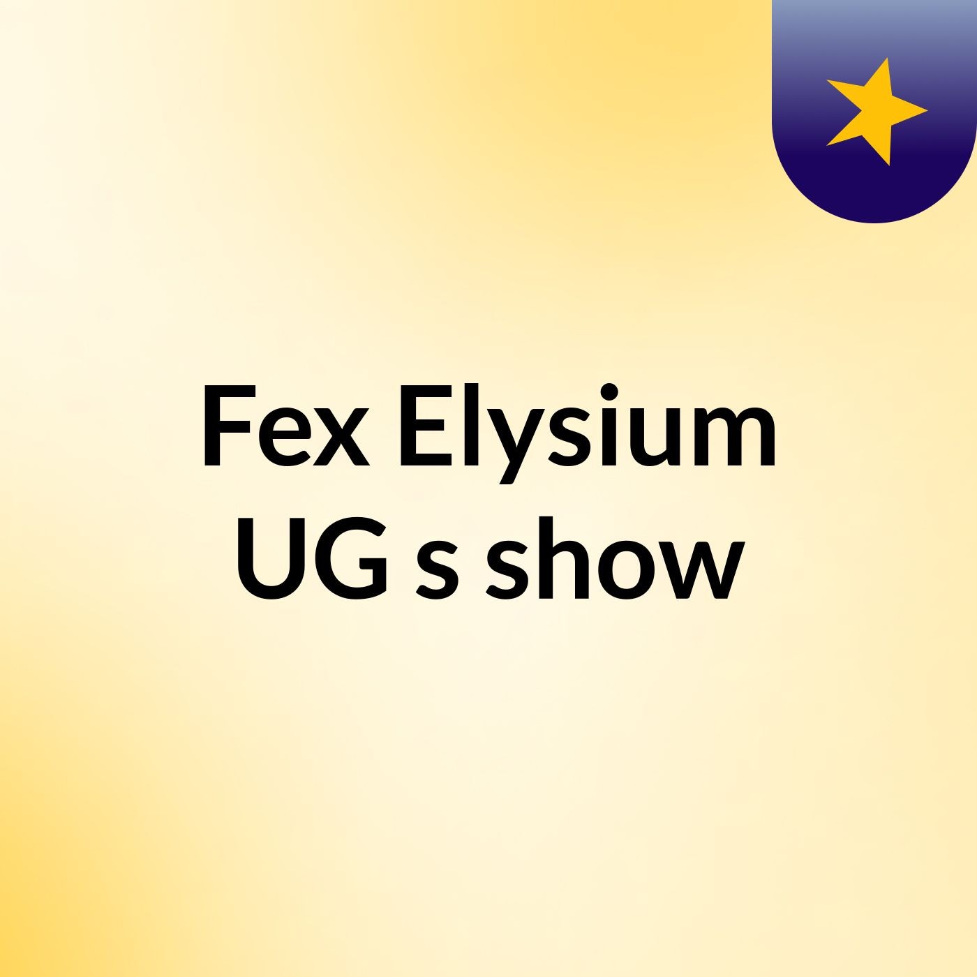 Fex Elysium UG's show