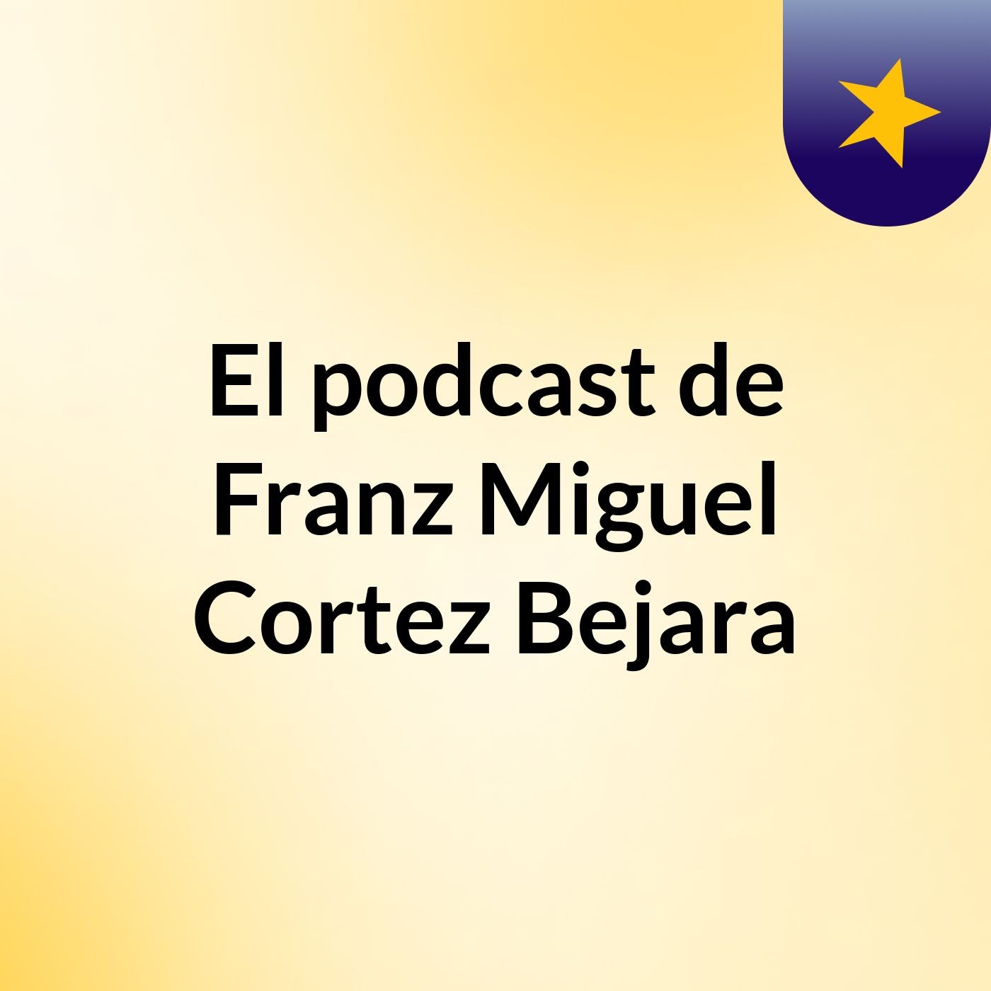 El podcast de Franz Miguel Cortez Bejara