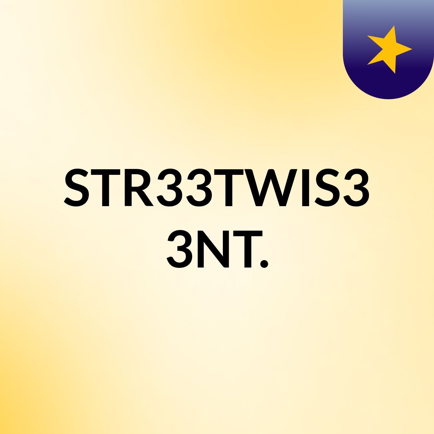 STR33TWIS3 3NT. podcast artwork