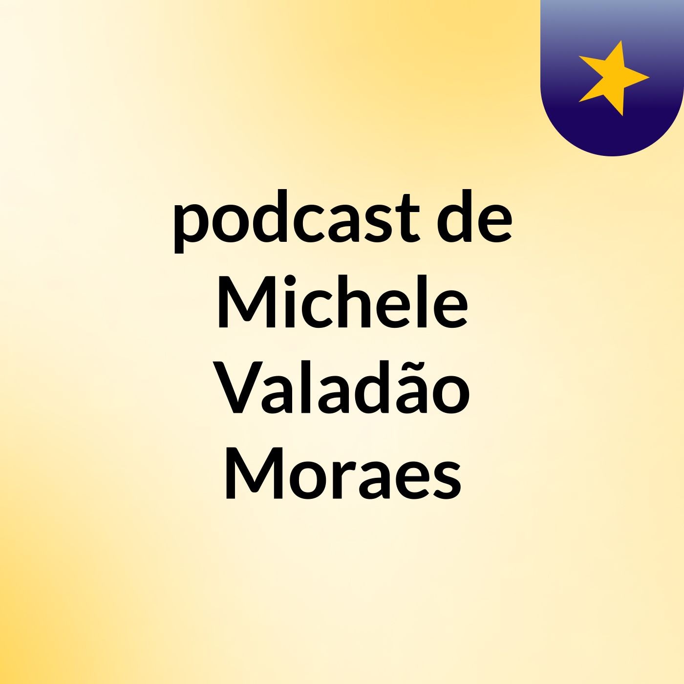 podcast de Michele Valadão Moraes podcast artwork