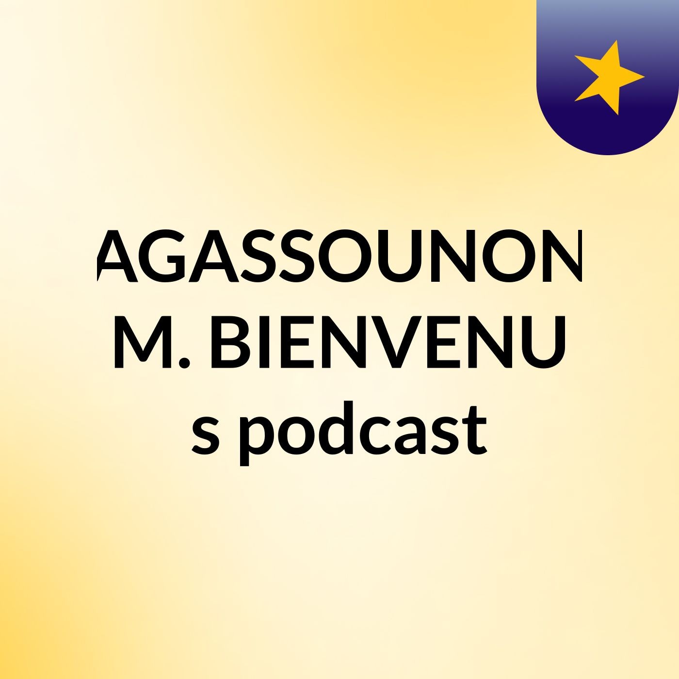 AGASSOUNON M. BIENVENU's podcast
