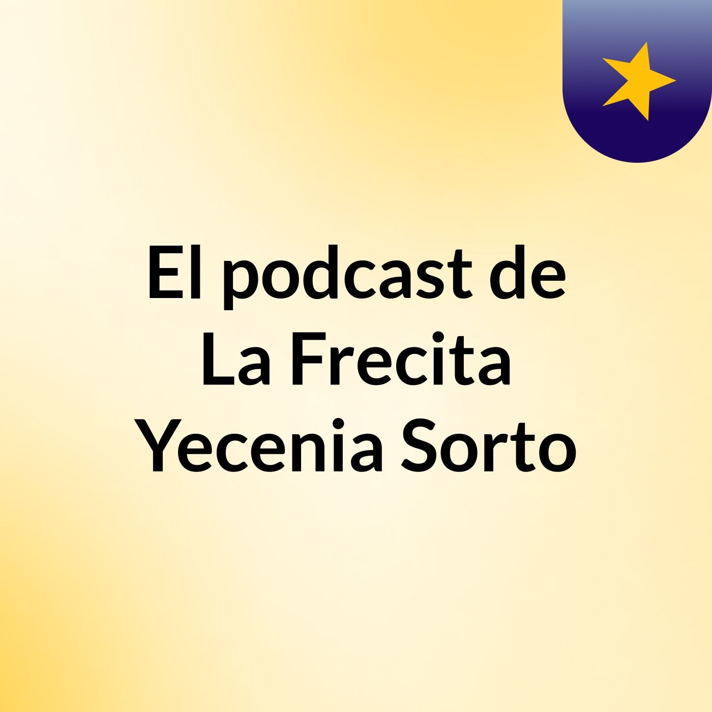 El podcast de La Frecita Yecenia Sorto
