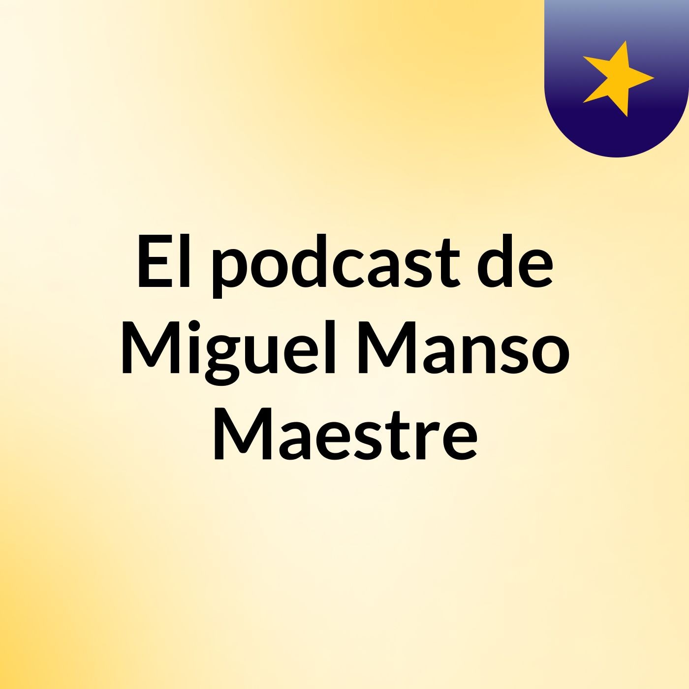 El podcast de Miguel Manso Maestre podcast artwork