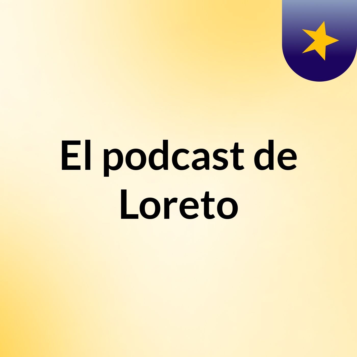 El podcast de Loreto