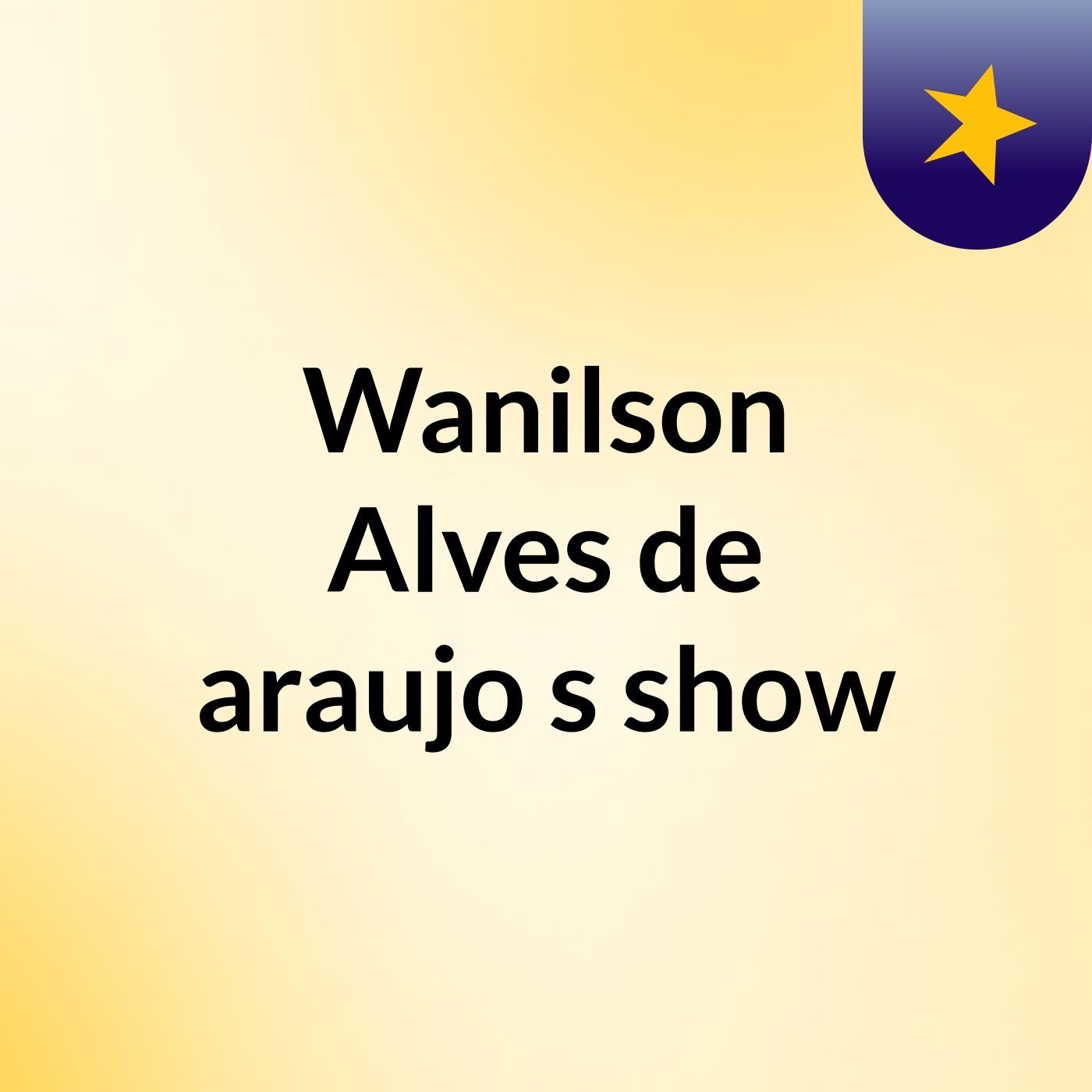 Wanilson Alves de araujo's show