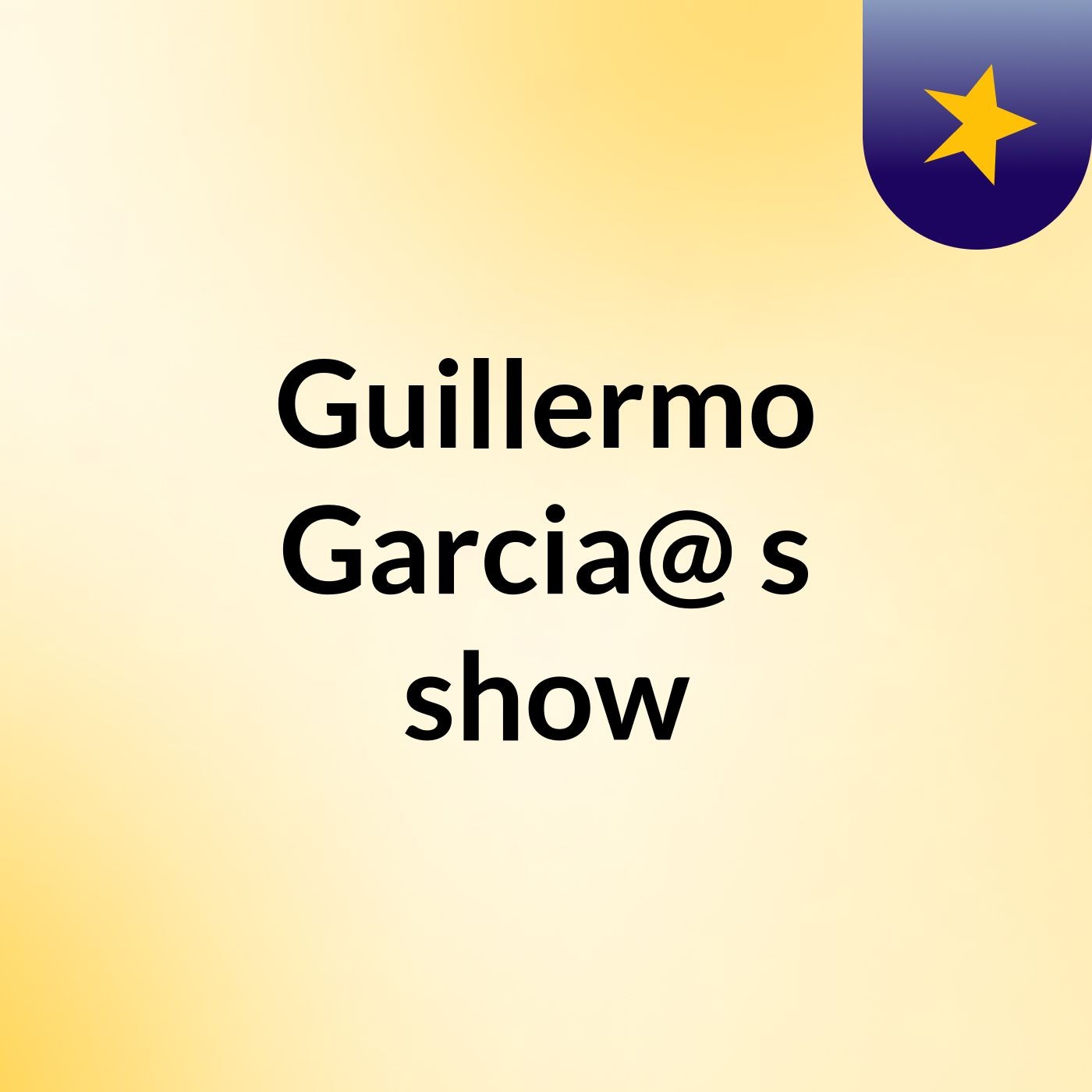 Guillermo Garcia@'s show