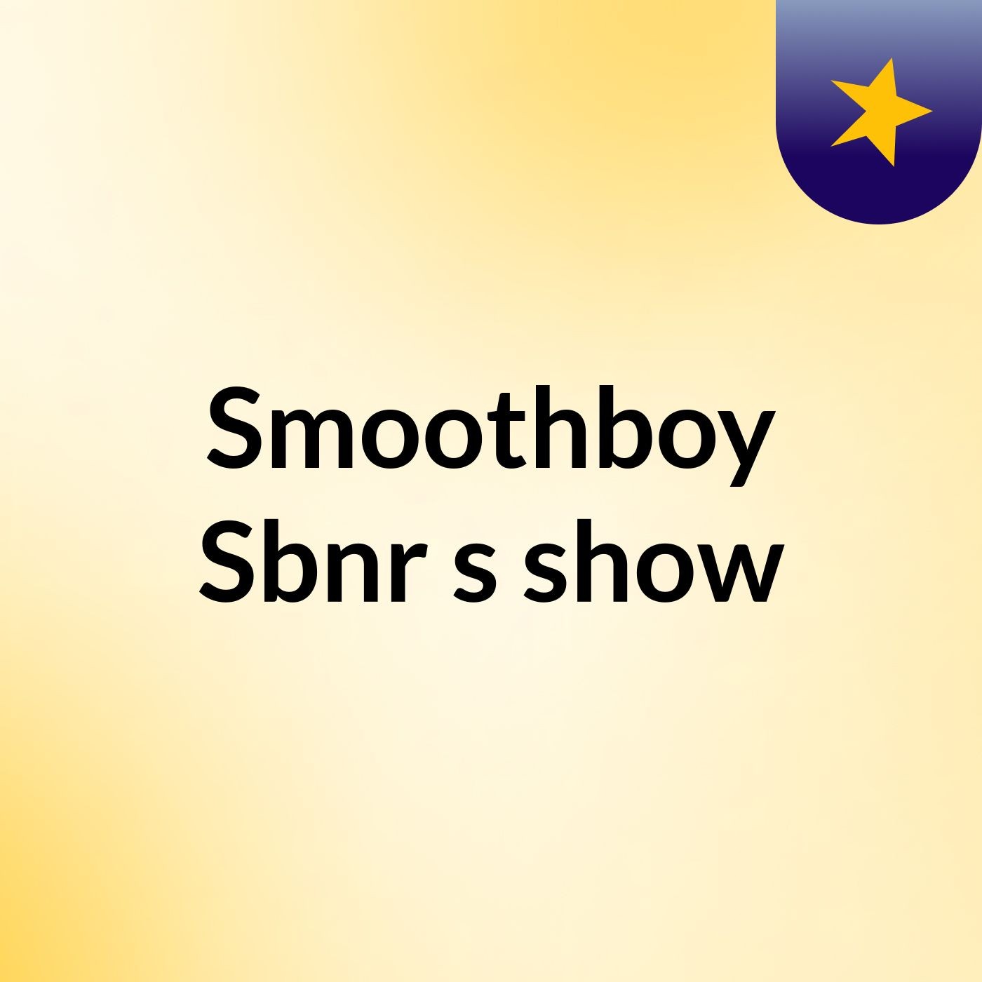 Smoothboy Sbnr's show
