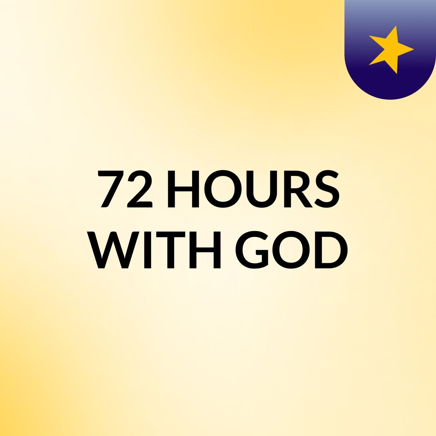 72 HOURS WITH GOD