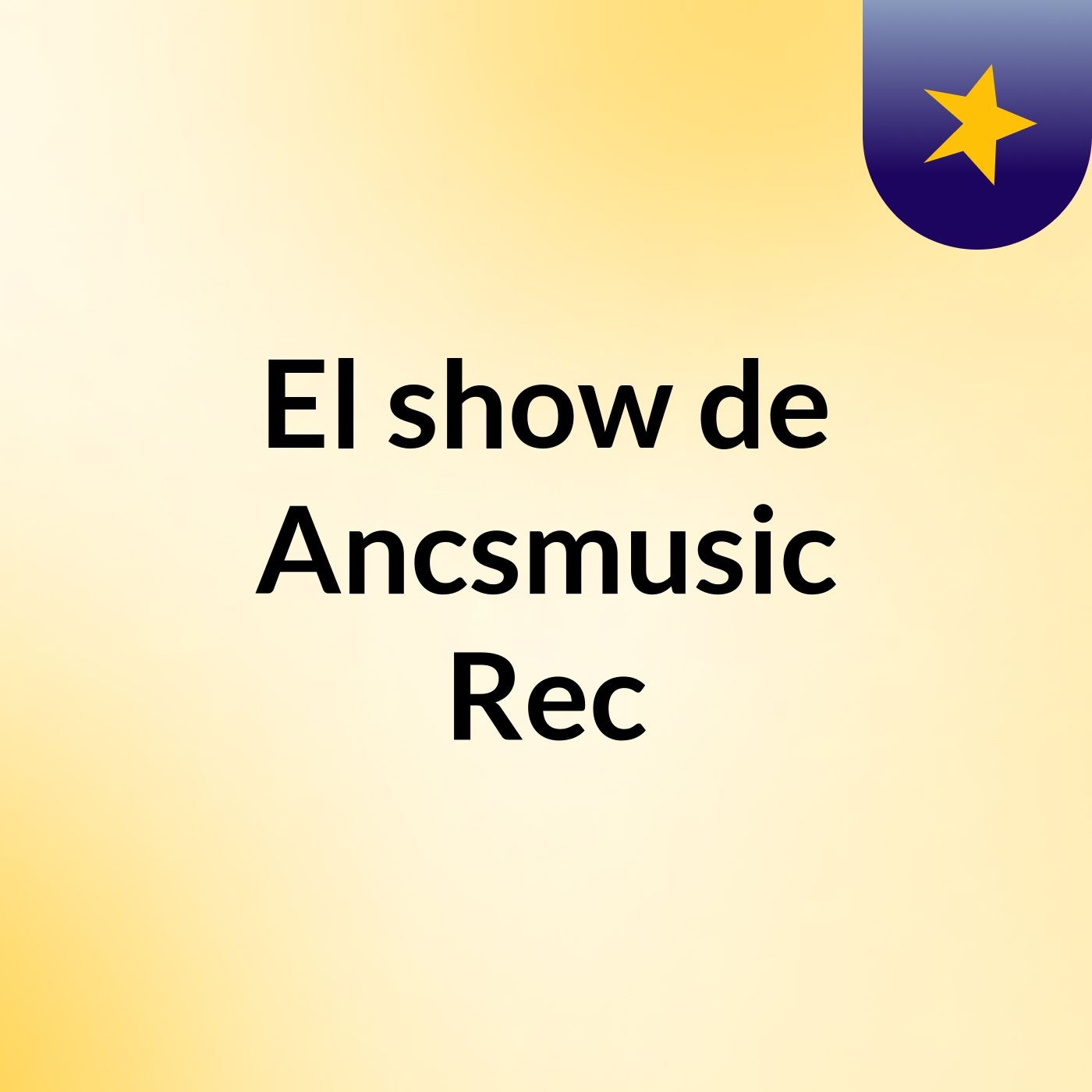 El show de Ancsmusic Rec