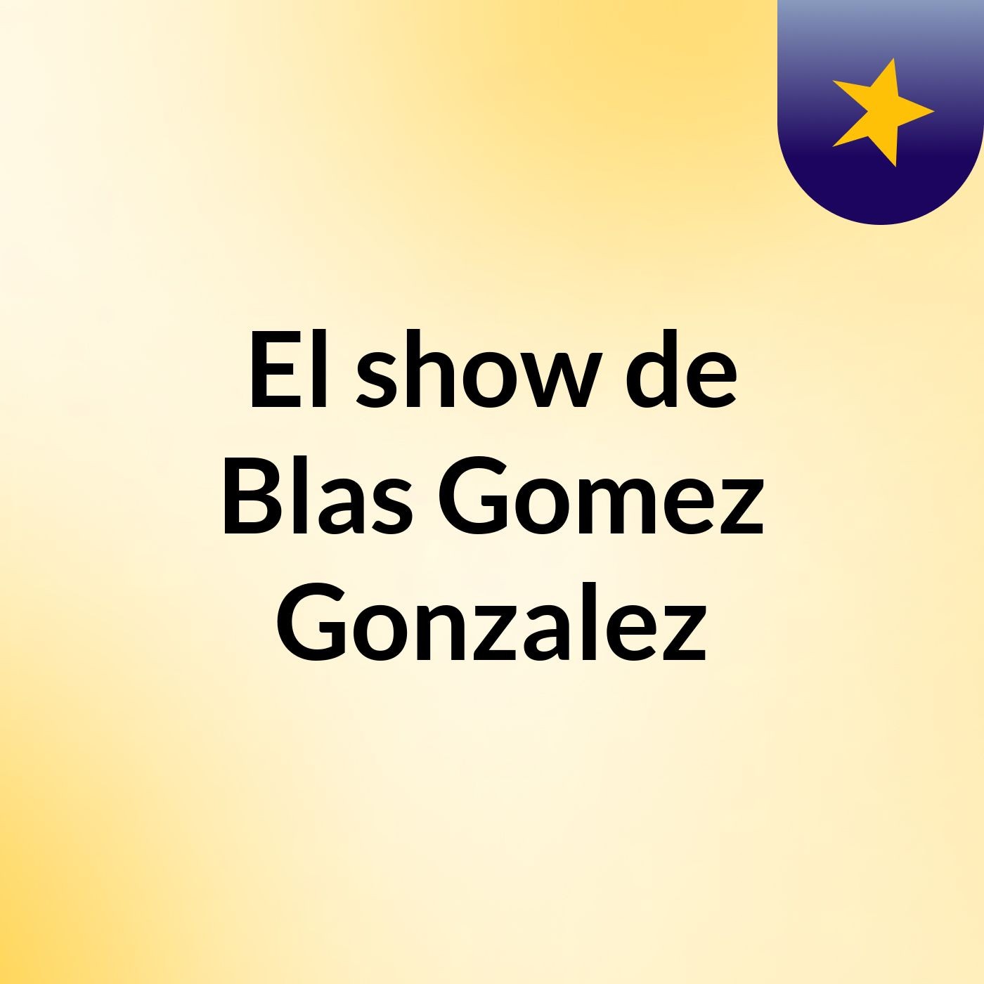 El show de Blas Gomez Gonzalez
