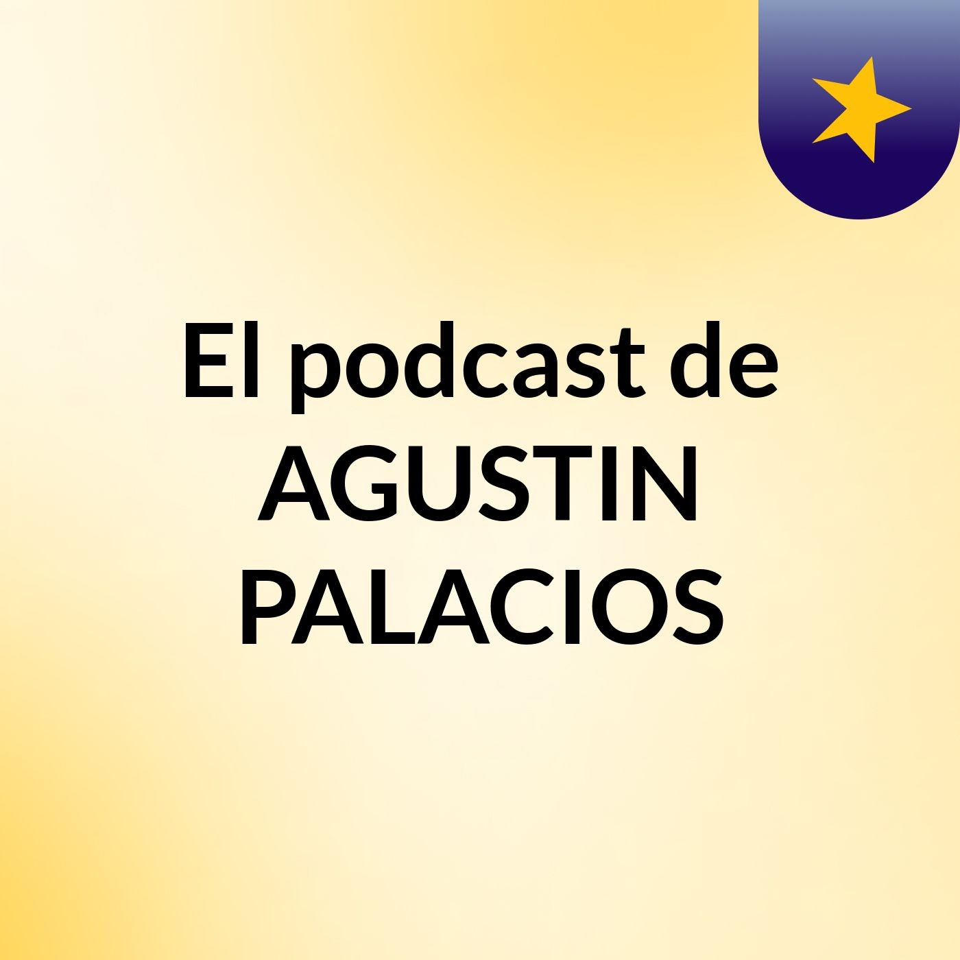 El podcast de AGUSTIN PALACIOS
