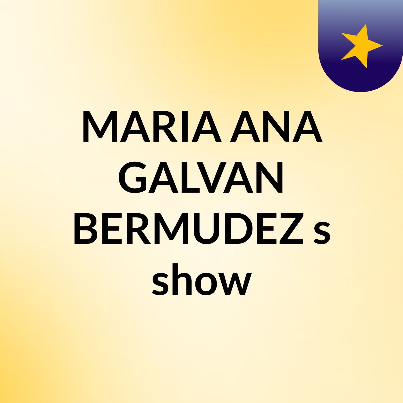 MARIA ANA GALVAN BERMUDEZ's show