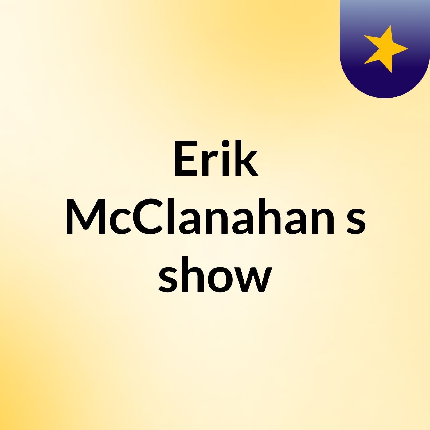 Erik McClanahan's show