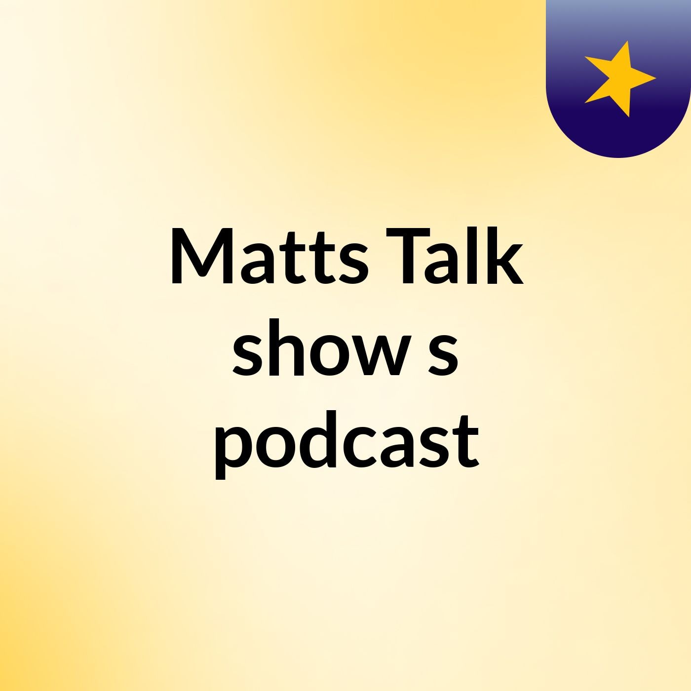 Episode 3 - Matts Talk show's podcast