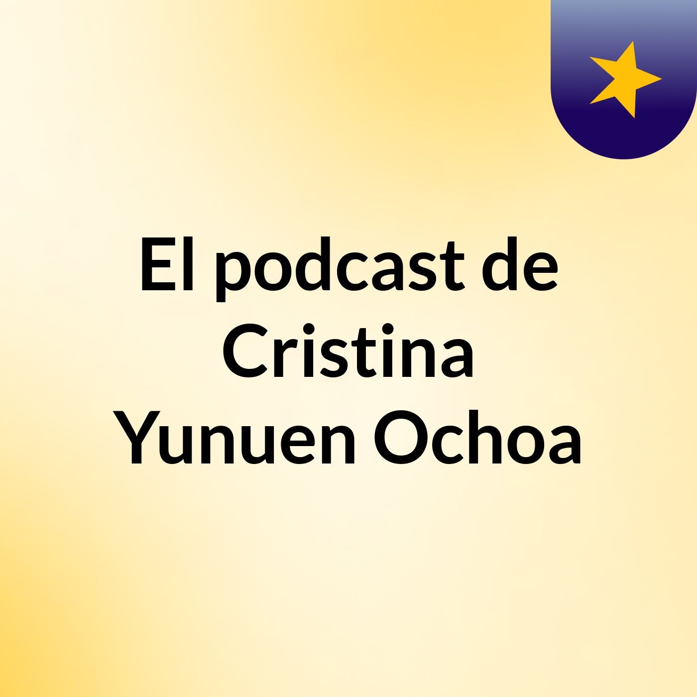 El podcast de Cristina Yunuen Ochoa