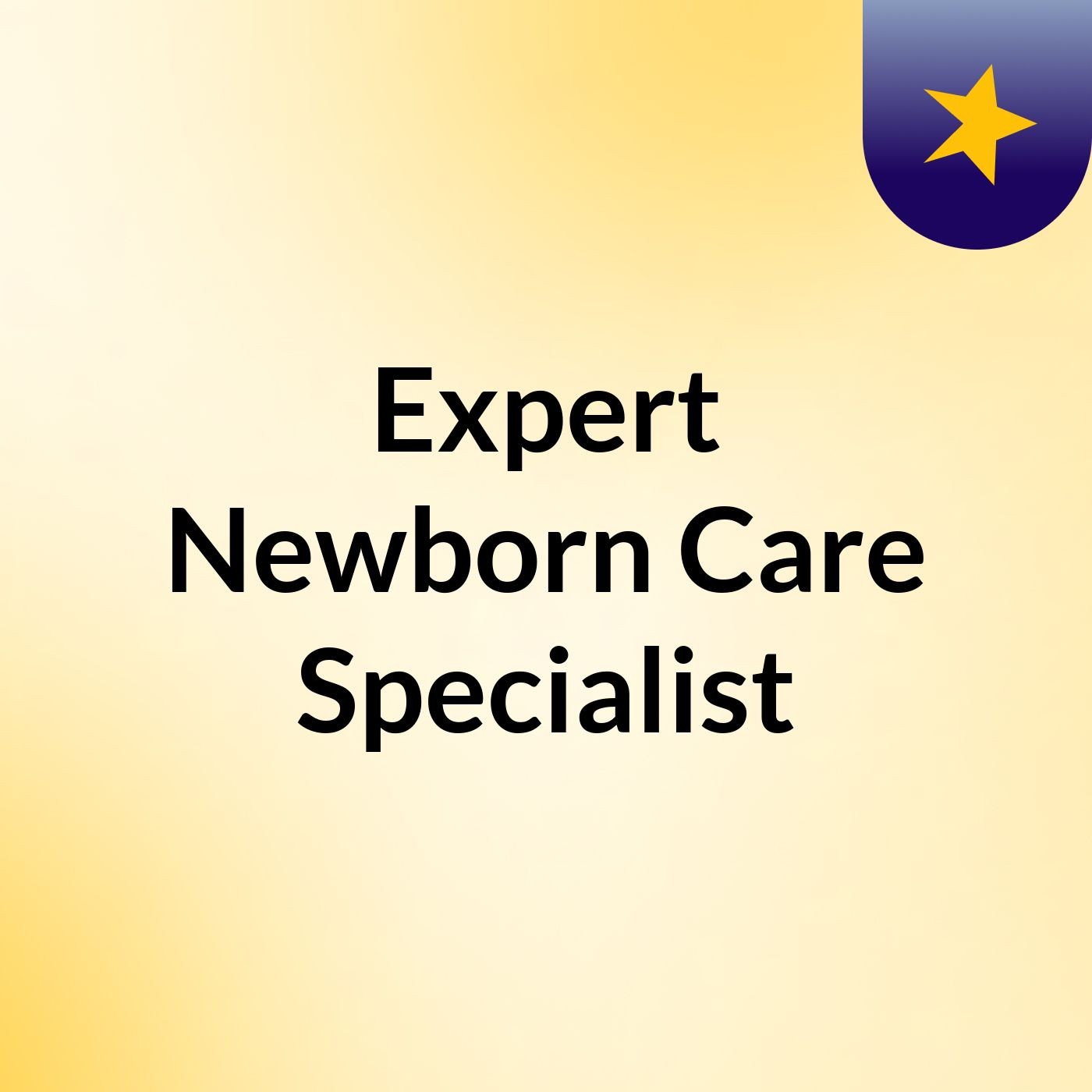 Expert Newborn Care Specialist podcast artwork