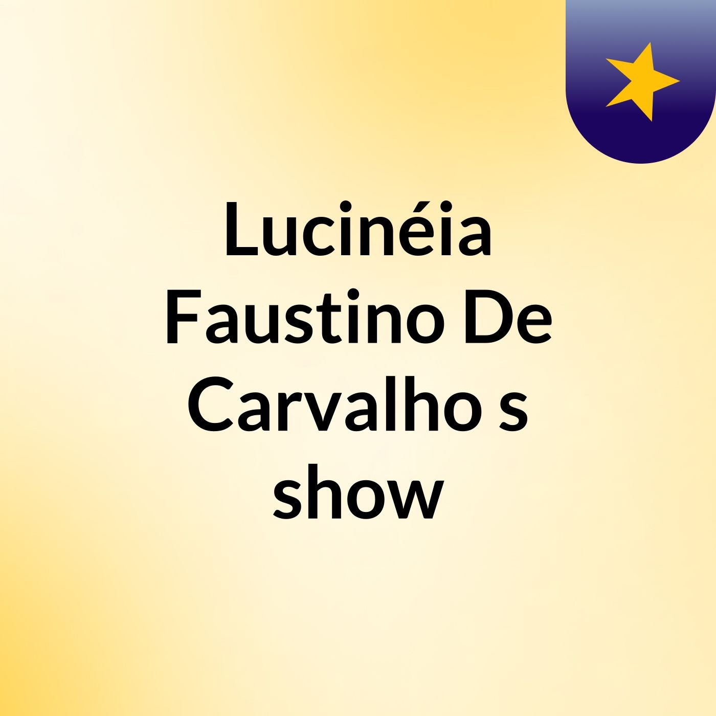 Lucinéia Faustino De Carvalho's show
