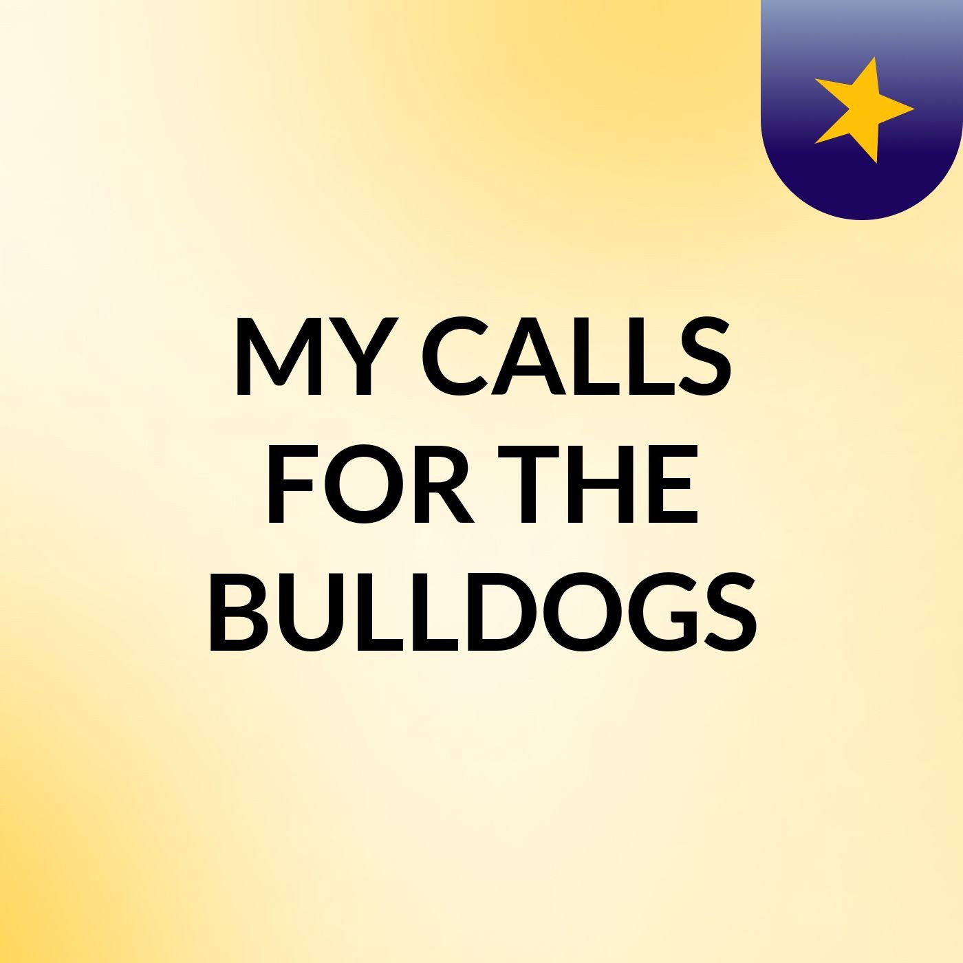 MY CALLS FOR THE BULLDOGS