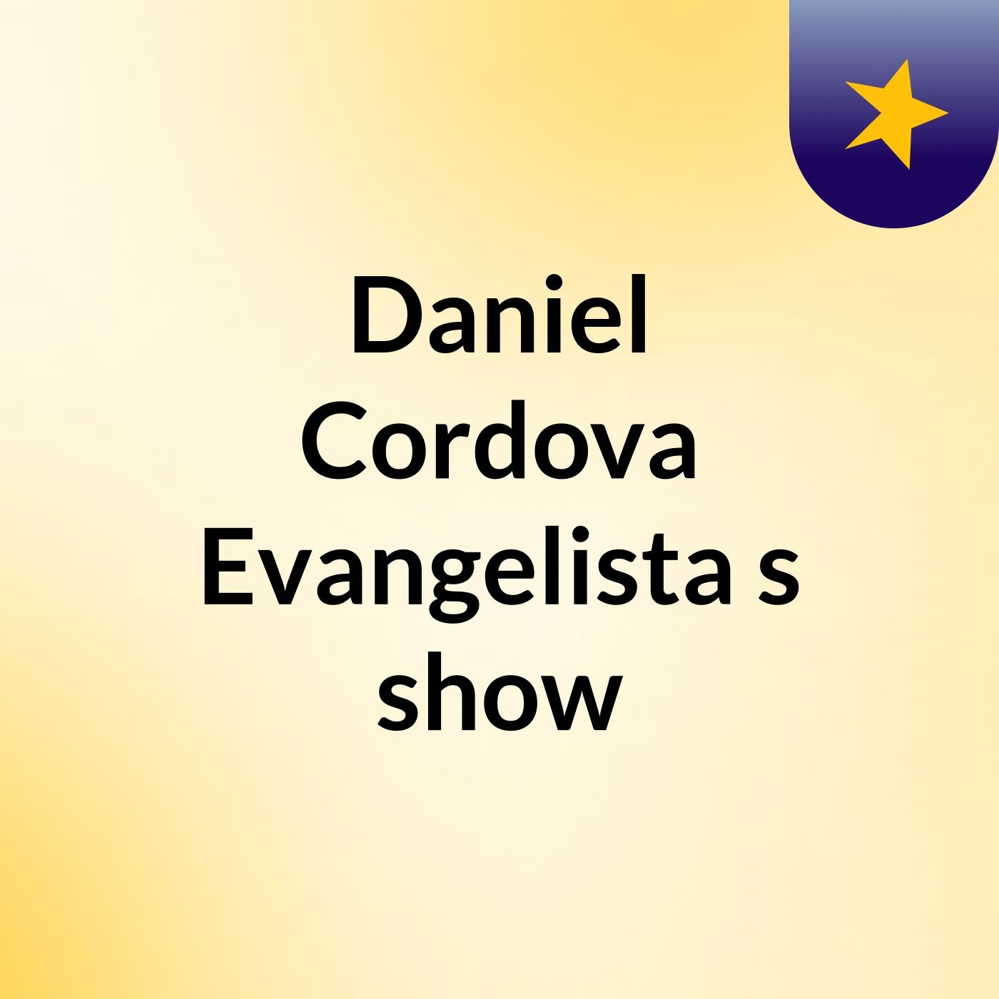 Daniel Cordova Evangelista's show