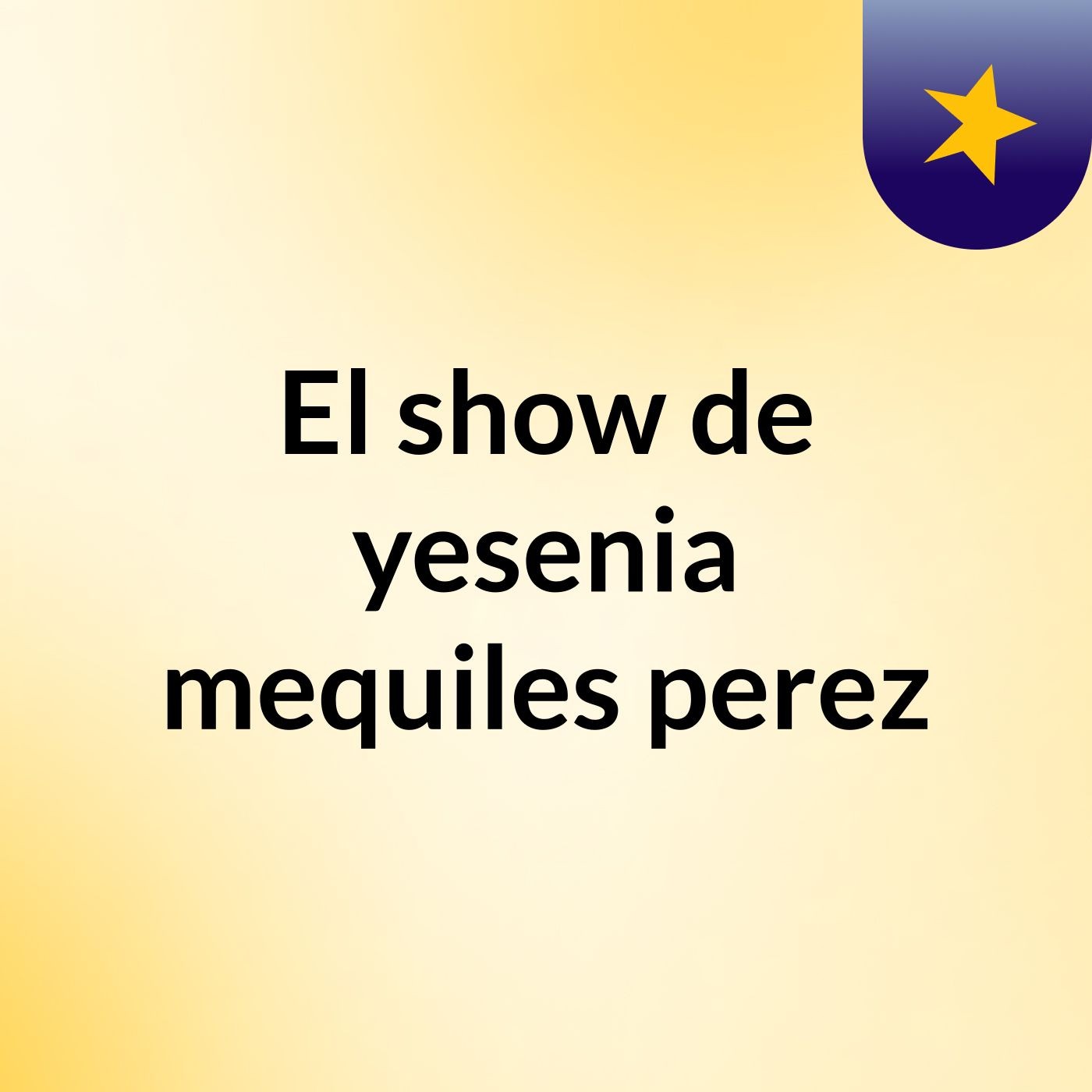 El show de yesenia mequiles perez