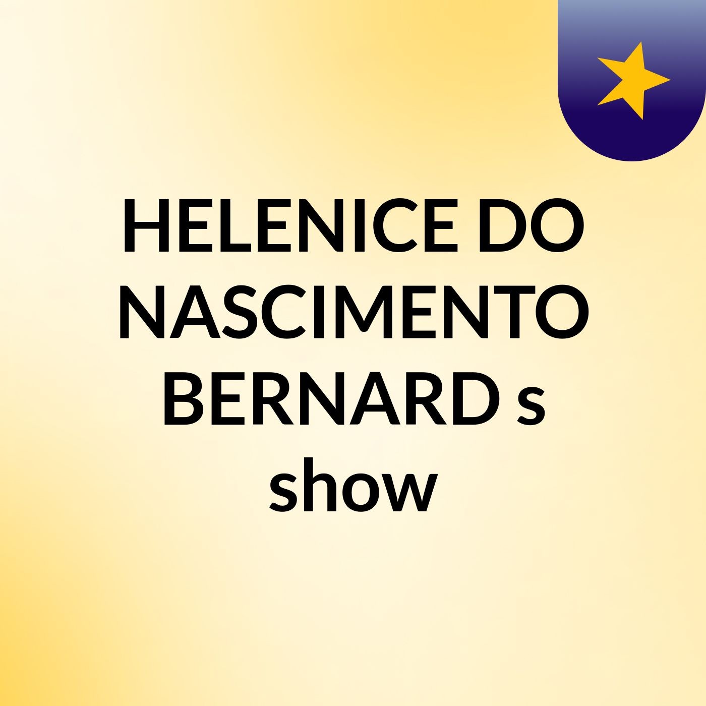 HELENICE DO NASCIMENTO BERNARD's show