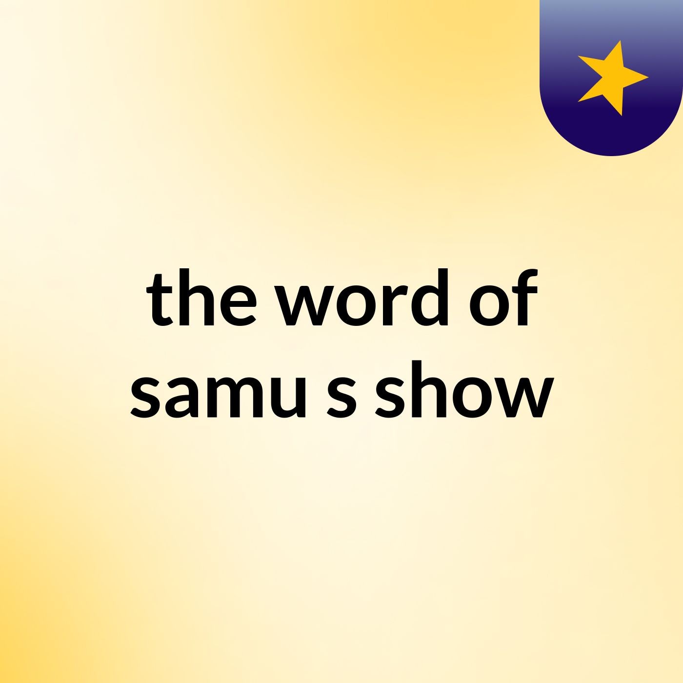 the word of samu's show