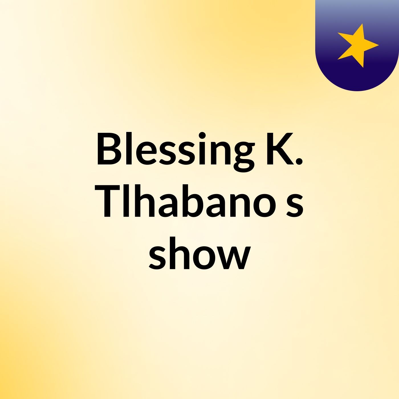Blessing K. Tlhabano's show