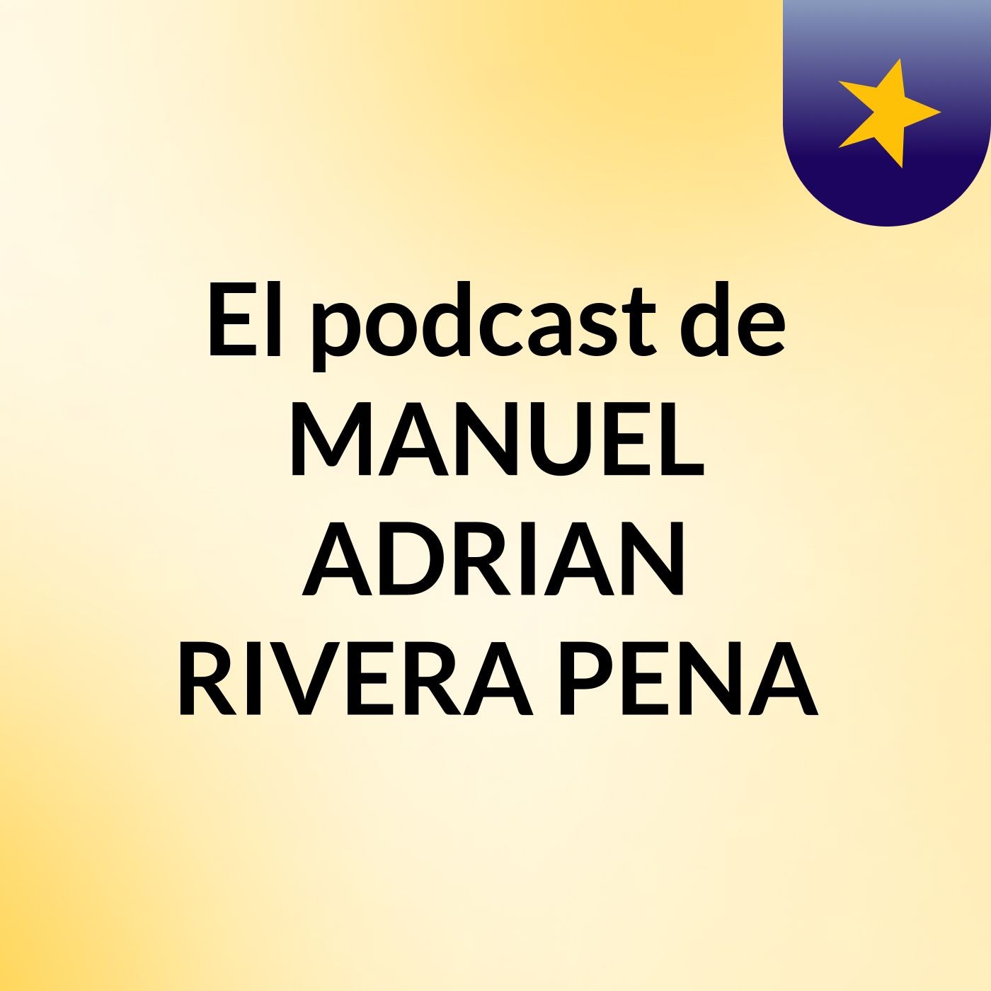 El podcast de MANUEL ADRIAN RIVERA PENA podcast artwork