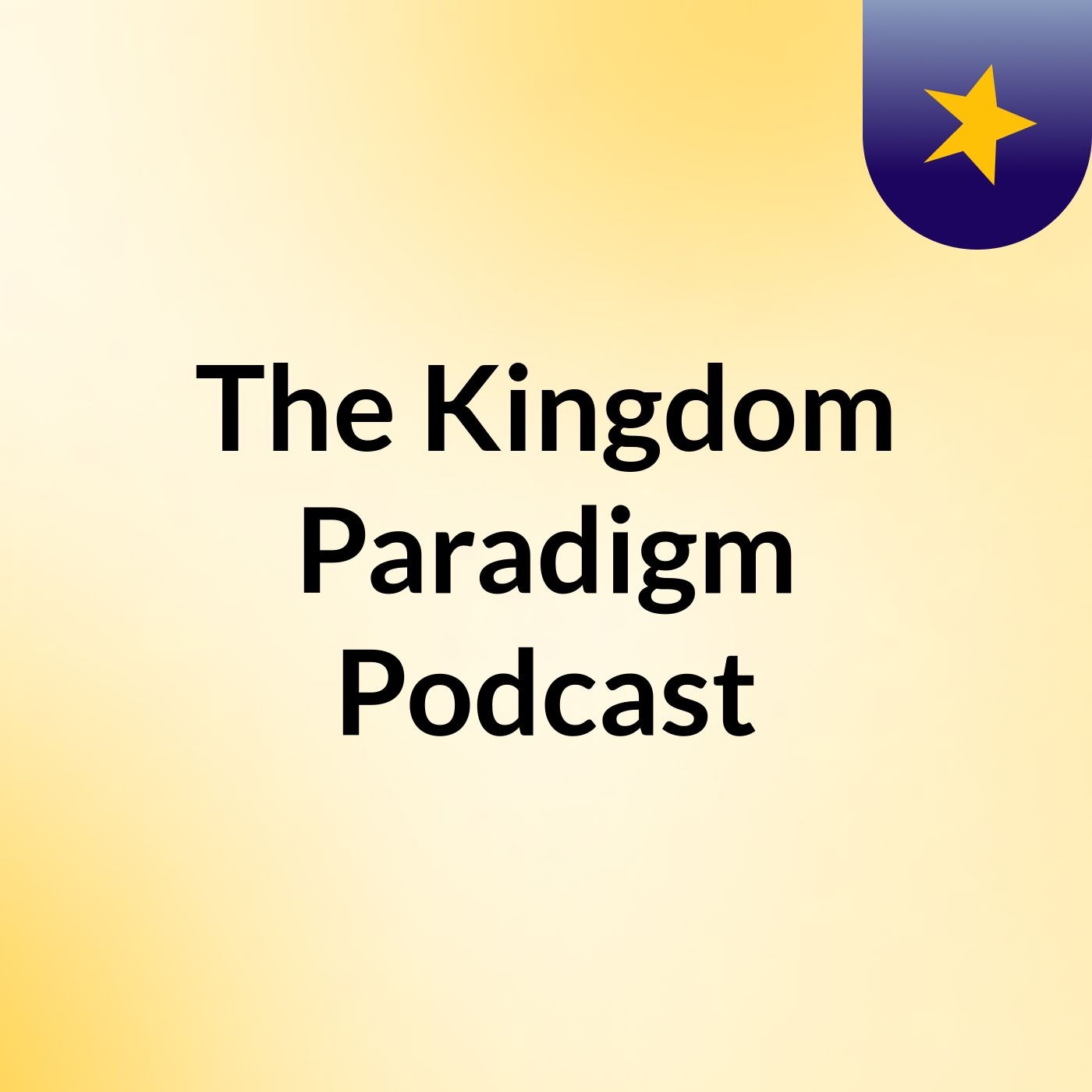 The Kingdom Paradigm Podcast