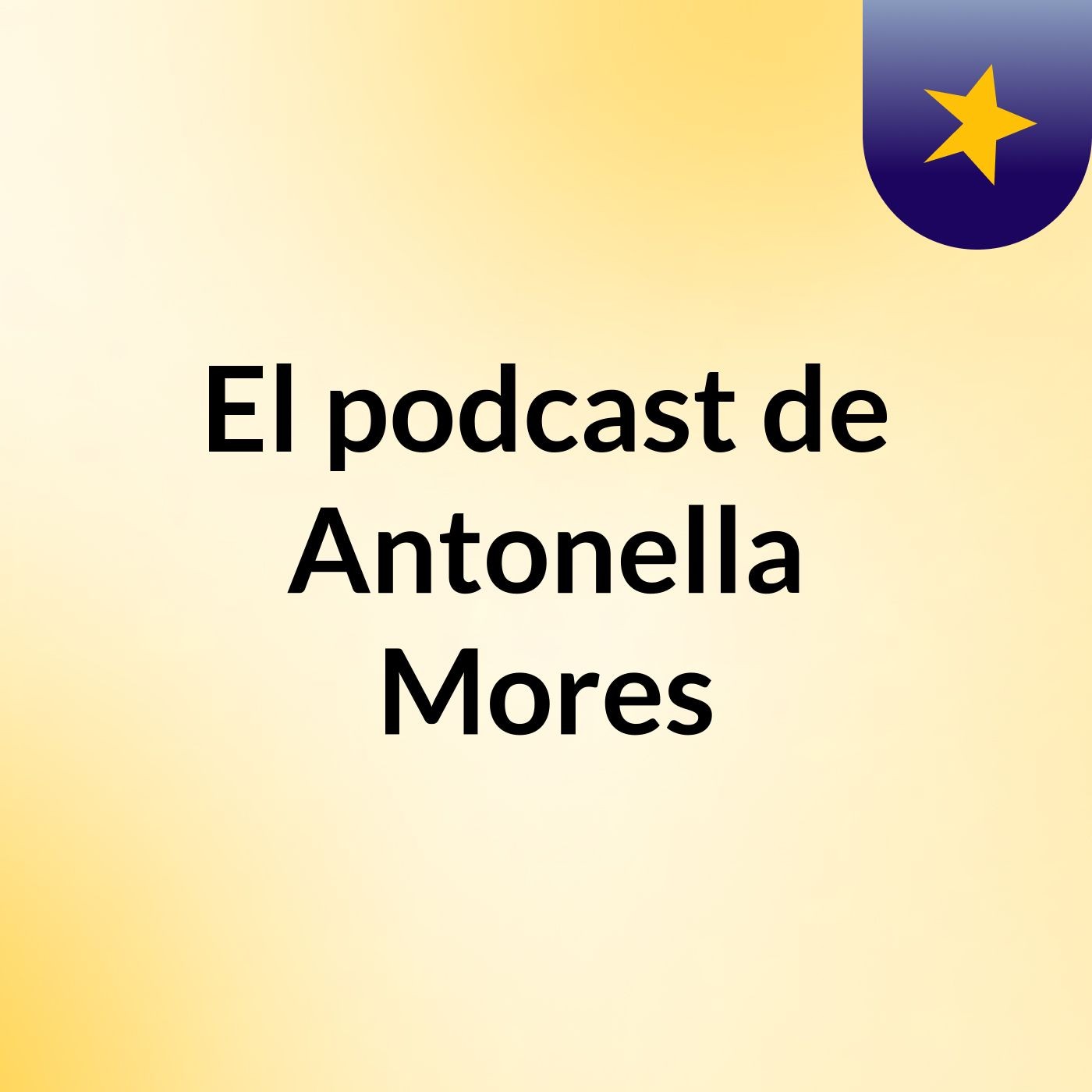 El podcast de Antonella Mores