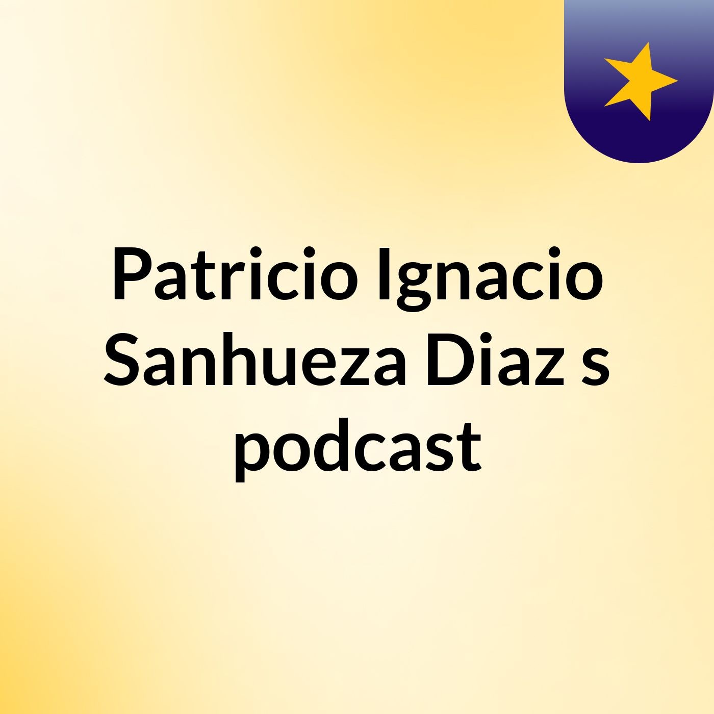 Patricio Ignacio Sanhueza Diaz's podcast