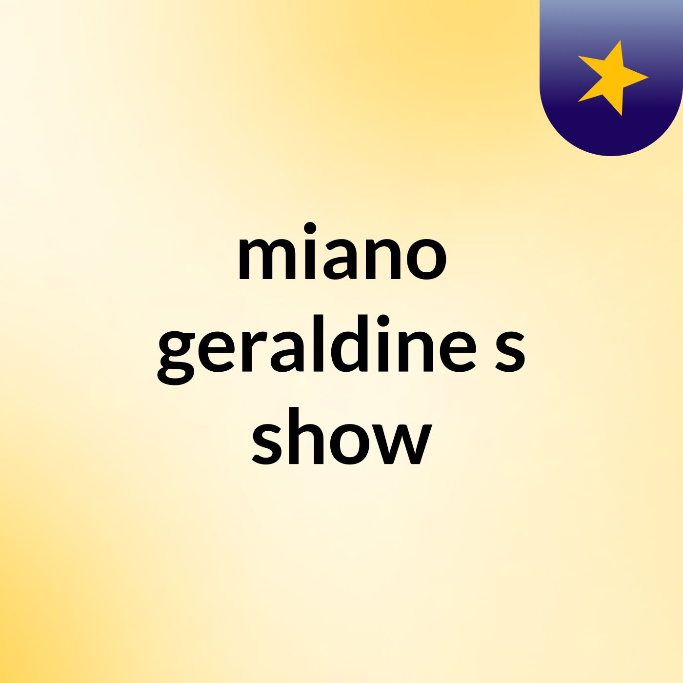 miano geraldine's show