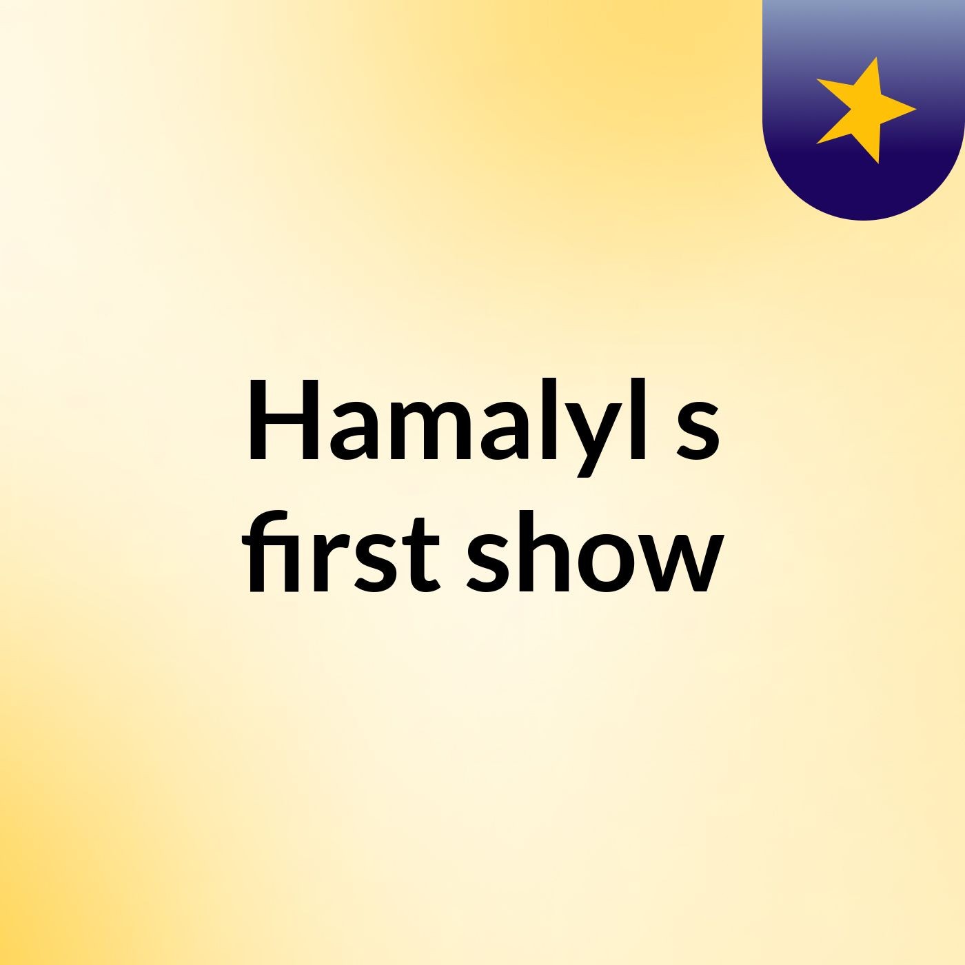 Hamalyl's first show