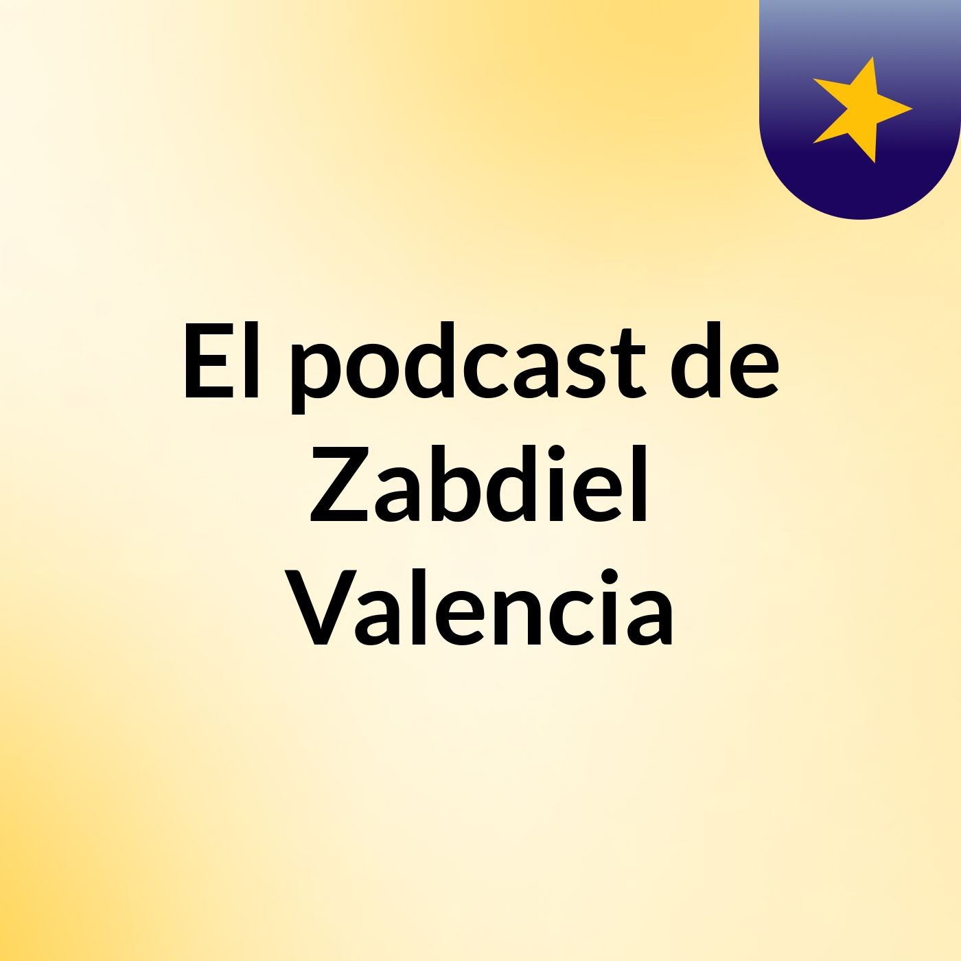 El podcast de Zabdiel Valencia