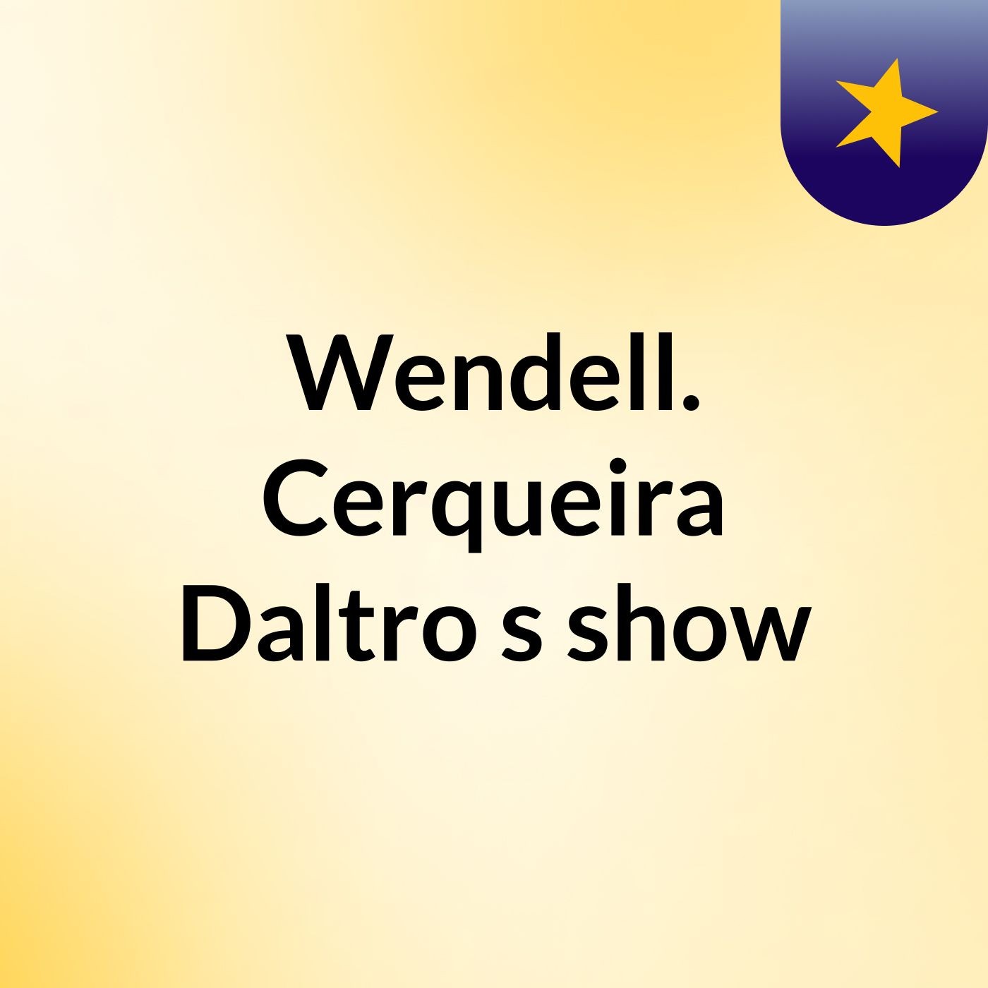 Wendell. Cerqueira Daltro's show