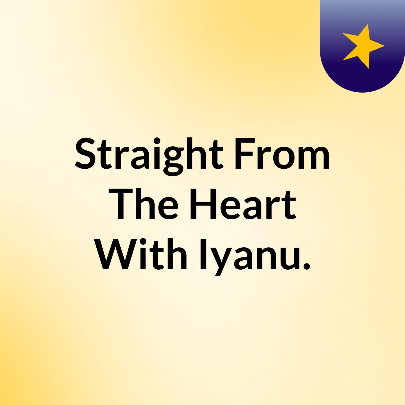 Straight From The Heart With Iyanu.